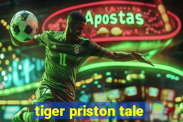 tiger priston tale